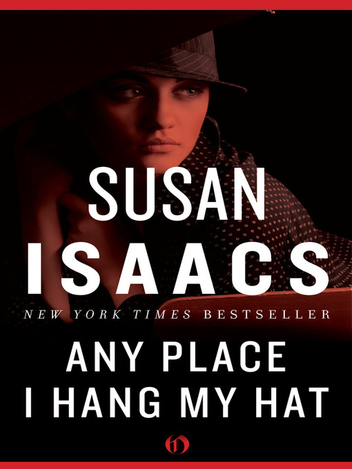 Title details for Any Place I Hang My Hat by Susan Isaacs - Available